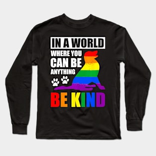 LGBT Gay Pride In a World where you can be Anything Long Sleeve T-Shirt